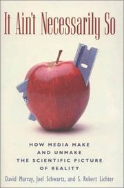 Cover of: It ain't necessarily so: how media make and unmake the scientific picture of reality