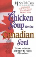 Cover of: Chicken Soup for the Canadian Soul: Stories to Inspire and Uplift the Hearts of Canadians