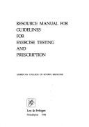 Cover of: Resource manual for Guidelines for exercise testing and prescription