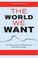 Cover of: The World We Want