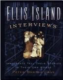 Cover of: Ellis Island Interviews (Immigrants Tell Their Stories In Their Own Words)