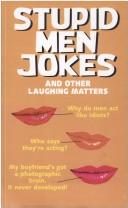 Cover of: Stupid Men Jokes and Other Laughing Matters by Jasmine Birtles