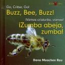 Cover of: Buzz, Bee, Buzz!/zumba, Abeja, Zumba! (Go, Critter, Go!/Vamos, Insecto, Vamos!)