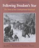 Cover of: Following freedom's star: the story of the underground railroad