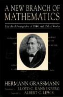 Cover of: A new branch of mathematics: the "Ausdehnungslehre" of 1844 and other works