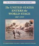 Cover of: The U.S. Enters the World Stage: 1867-1919 (The Drama of American History)