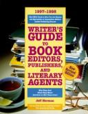 Cover of: Writer's Guide to Book Editors, Publishers, and Literary Agents, 1997-1998 by Jeff Herman