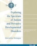 Cover of: Exploring the Spectrum of Autism and Pervasive Developmental Disorders: Intervention Strategies