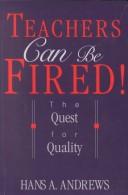 Cover of: Teachers can be fired!: the quest for quality : a handbook for practitioners in elementary, middle, and secondary schools and community colleges