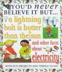 Cover of: A lightning bolt is hotter than the sun and other facts about electricity