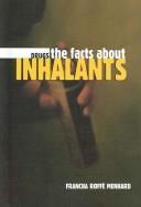 Cover of: The Facts About Inhalants (Drugs) by 