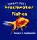 Cover of: Freshwater Fishes (Great Pets)