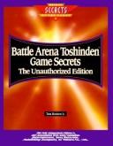 Cover of: Battle Arena Toshinden Game Secrets: The Unauthorized Edition (Prima's Secrets of the Games)