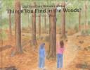 Cover of: About things you find in the woods