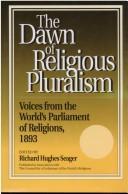 Cover of: The dawn of religious pluralism: voices from the World's Parliament of Religions, 1893