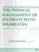 Cover of: The physical management of students with disabilities