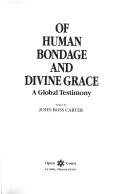 Cover of: Of human bondage and divine grace: a global testimony