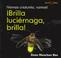 Cover of: Brilla, Luciernaga, Brilla!/flash, Firefly, Flash! (Vamos, Insecto, Vamos!/Go, Critter, Go!)