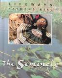 Cover of: The Seminole (Lifeways, Set 2) by Raymond Bial