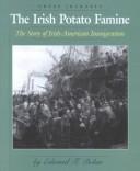 Cover of: The Irish potato famine: the story of Irish-American immigration