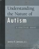 Understanding the Nature of Autism by Janice E. Janzen