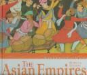 Cover of: The Asian Empires (World Historical Atlases)
