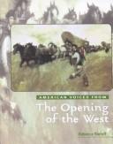 Cover of: American Voices from the Opening of the West (American Voices from) by 