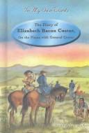 Cover of: The diary of Elizabeth Bacon Custer: on the plains with General Custer