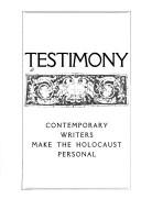 Cover of: Testimony: contemporary writers make the Holocaust personal