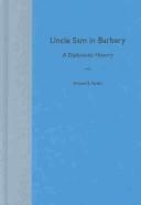 Cover of: Uncle Sam in Barbary: A Diplomatic History (Adst-Dacor Diplomats and Diplomacy Series)