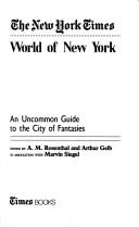 Cover of: The New York times world of New York: an uncommon guide to the city of fantasies