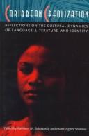 Cover of: Caribbean Creolization: Reflections on the Cultural Dynamics of Language, Literature, and Identity