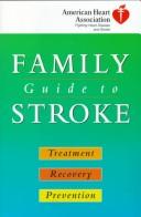 Cover of: American Heart Association family guide to stroke treatment, recovery, and prevention