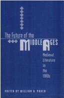 Cover of: The Future of the Middle Ages: medieval literature in the 1990s