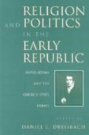 Cover of: Religion and politics in the early republic: Jasper Adams and the church-state debate