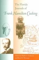 Cover of: The Florida Journals Of Frank Hamilton Cushing (Florida Museum of Natural History: Ripley P. Bullen Series) by Frank Hamilton Cushing, Phyllis E. Kolianos
