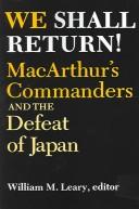 Cover of: We Shall Return!: MacArthur's Commanders And The Defeat Of Japan, 1942-1945