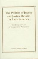 Cover of: politics of justice and justice reform in Latin America | Linn A. Hammergren