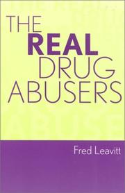 Cover of: The Real Drug Abusers by Fred Leavitt, Fred Leavitt