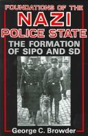 Cover of: Foundations Of The Nazi Police State: The Formation Of Sipo And SD