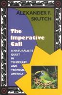 Cover of: The imperative call: a naturalist's quest in temperate and tropical America