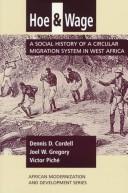 Cover of: Hoe and Wage: A Social History of a Circular Migration System in West Africa (African Modernization & Development)
