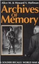 Cover of: Archives of memory: a soldier recalls World War II