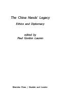 Cover of: The China Hands' Legacy: Ethics and Diplomacy