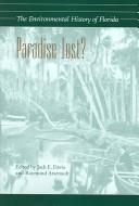 Cover of: Paradise Lost?: The Environmental History Of Florida (Florida History and Culture)