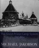 Cover of: Origins of the Gulag: The Soviet Prison Camp System, 1917-1934