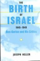 Cover of: The Birth of Israel, 1945-1949: Ben-Gurion and His Critics