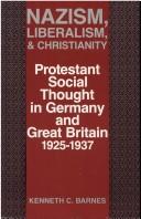 Cover of: Nazism, Liberalism, and Christianity: Protestant Social Thought in Germany and Great Britain 1925-1937