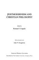 Postmodernism and Christian philosophy by Roman T. Ciapalo