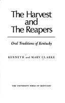 Cover of: The harvest and the reapers: oral traditions of Kentucky